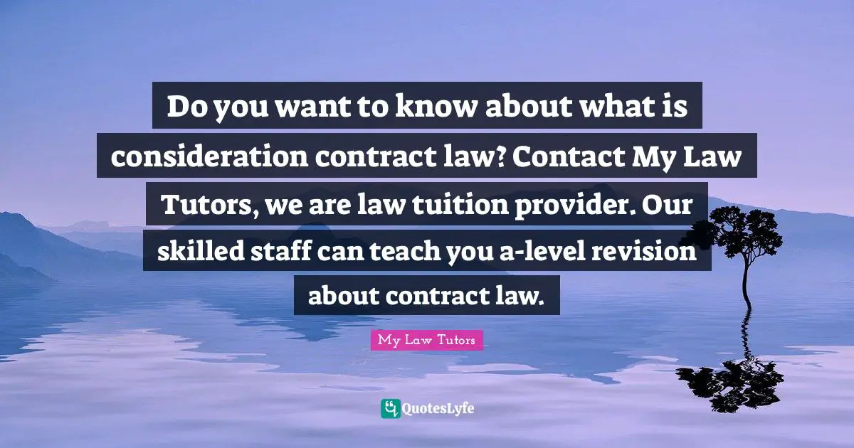 Do you want to know about what is consideration contract law? Contact My Law Tutors, we are law tuition provider. Our skilled staff can teach you a-level revision about contract law.