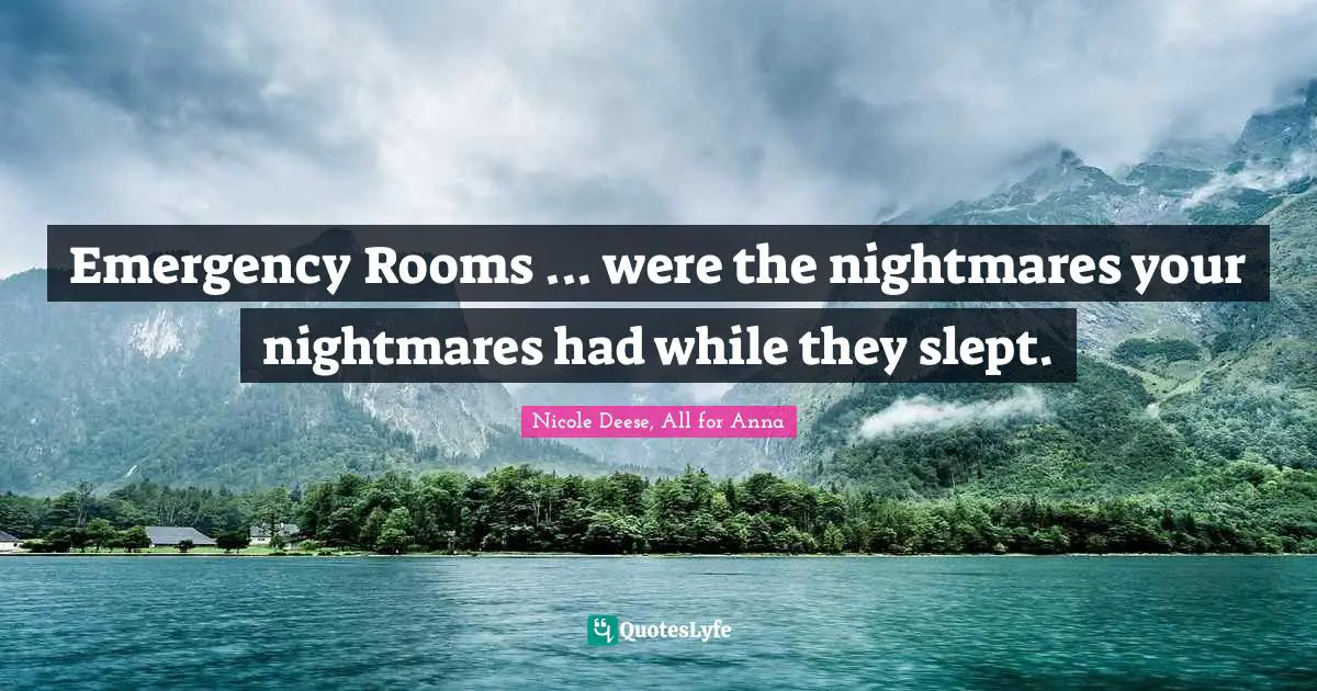 Emergency Rooms ... were the nightmares your nightmares had while they slept.