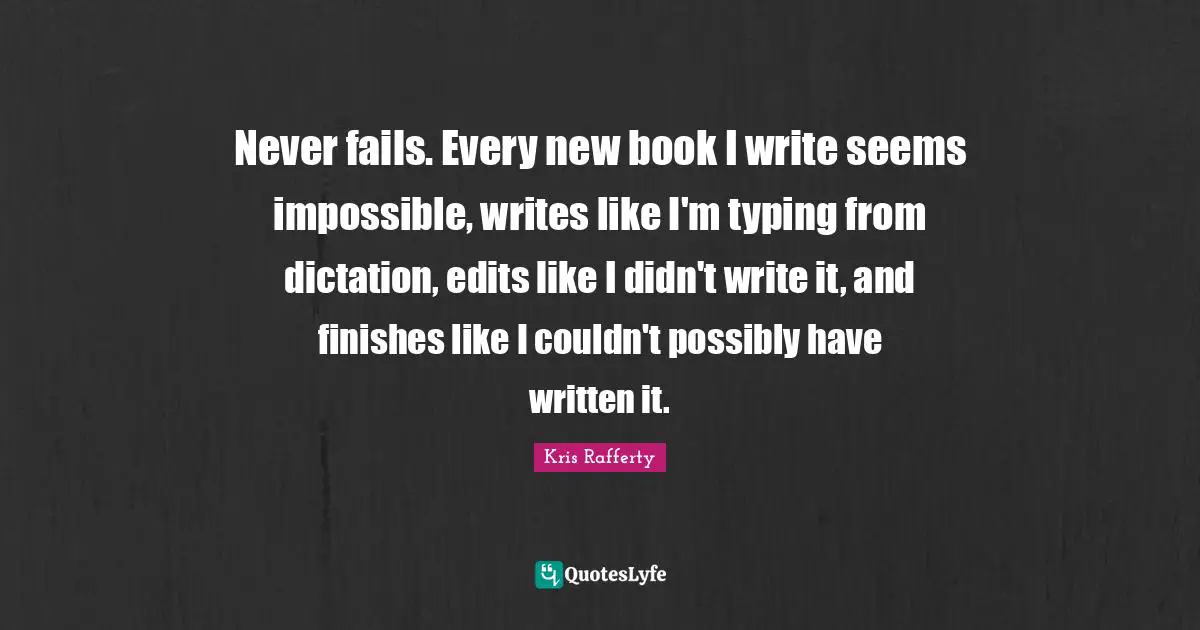 Never fails. Every new book I write seems impossible, writes like I'm typing from dictation, edits like I didn't write it, and finishes like I couldn't possibly have written it.