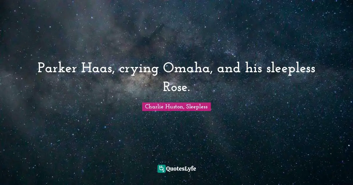 Parker Haas, crying Omaha, and his sleepless Rose.