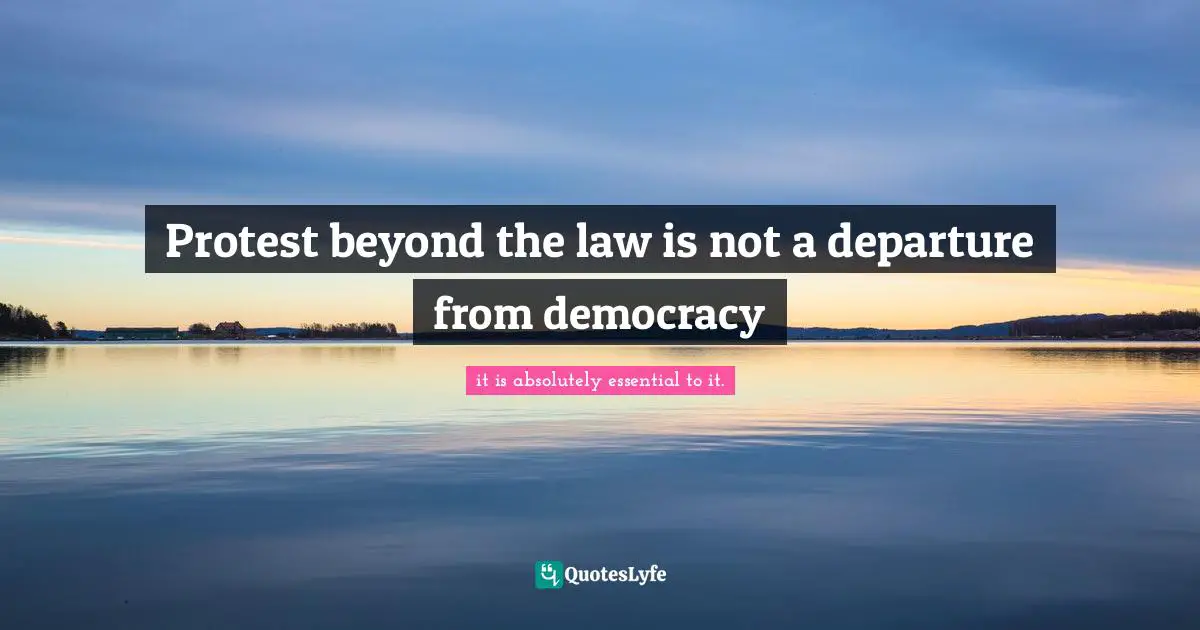 Protest beyond the law is not a departure from democracy