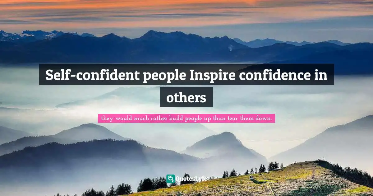 Optimize Quotes: "Self-confident people Inspire confidence in others"