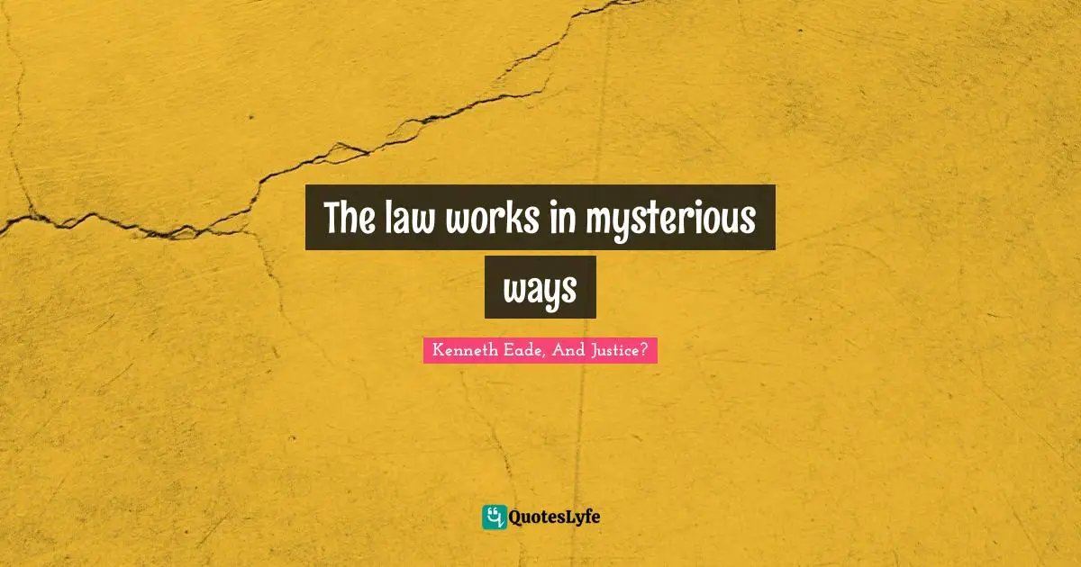 The law works in mysterious ways