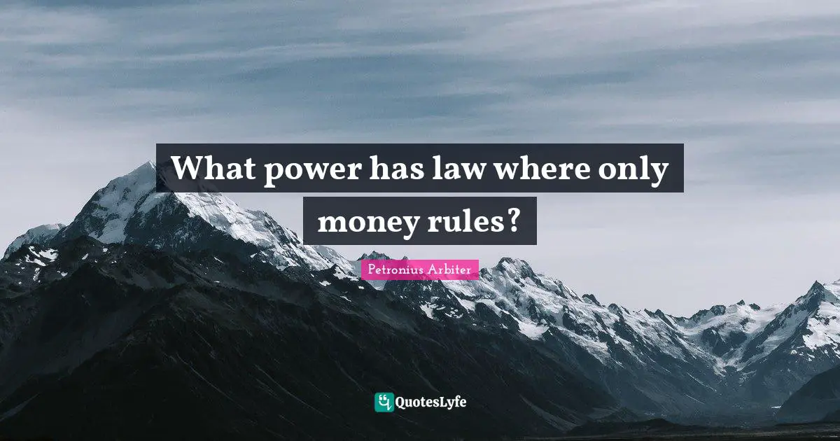 What power has law where only money rules?