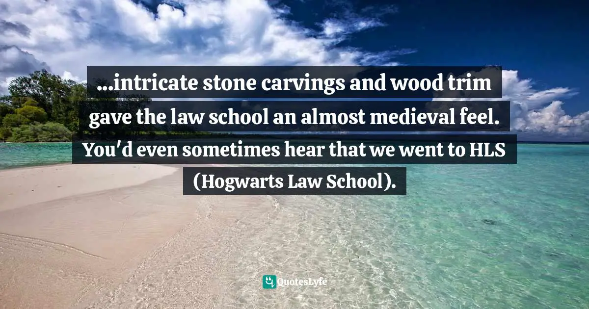 ...intricate stone carvings and wood trim gave the law school an almost medieval feel. You'd even sometimes hear that we went to HLS (Hogwarts Law School).