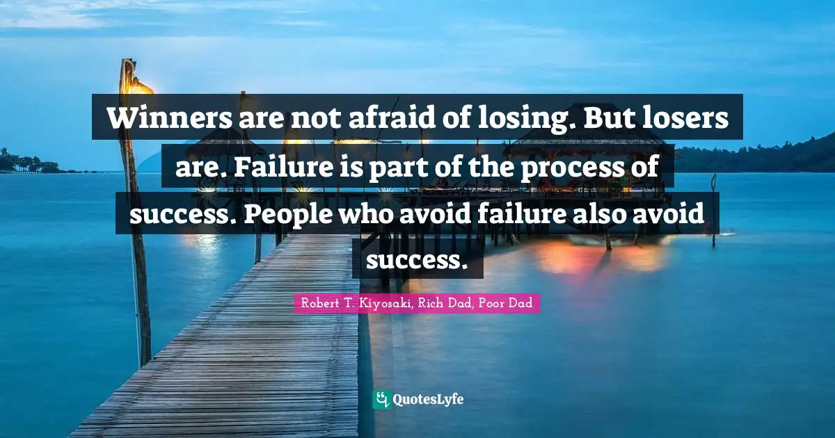 Winners are not afraid of losing. But losers are. Failure is part of the process of success. People who avoid failure also avoid success.