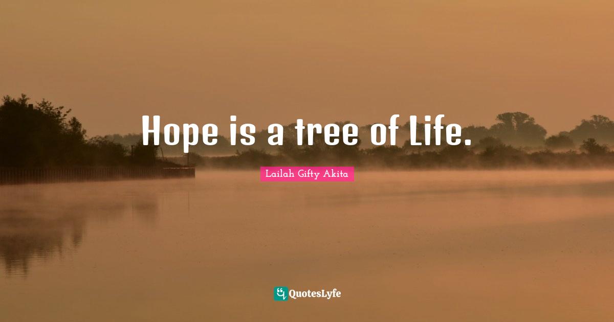 Hope is a tree of Life.