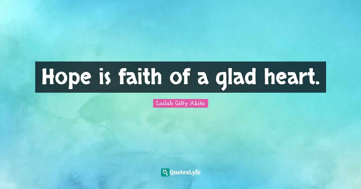 Hope is faith of a glad heart.