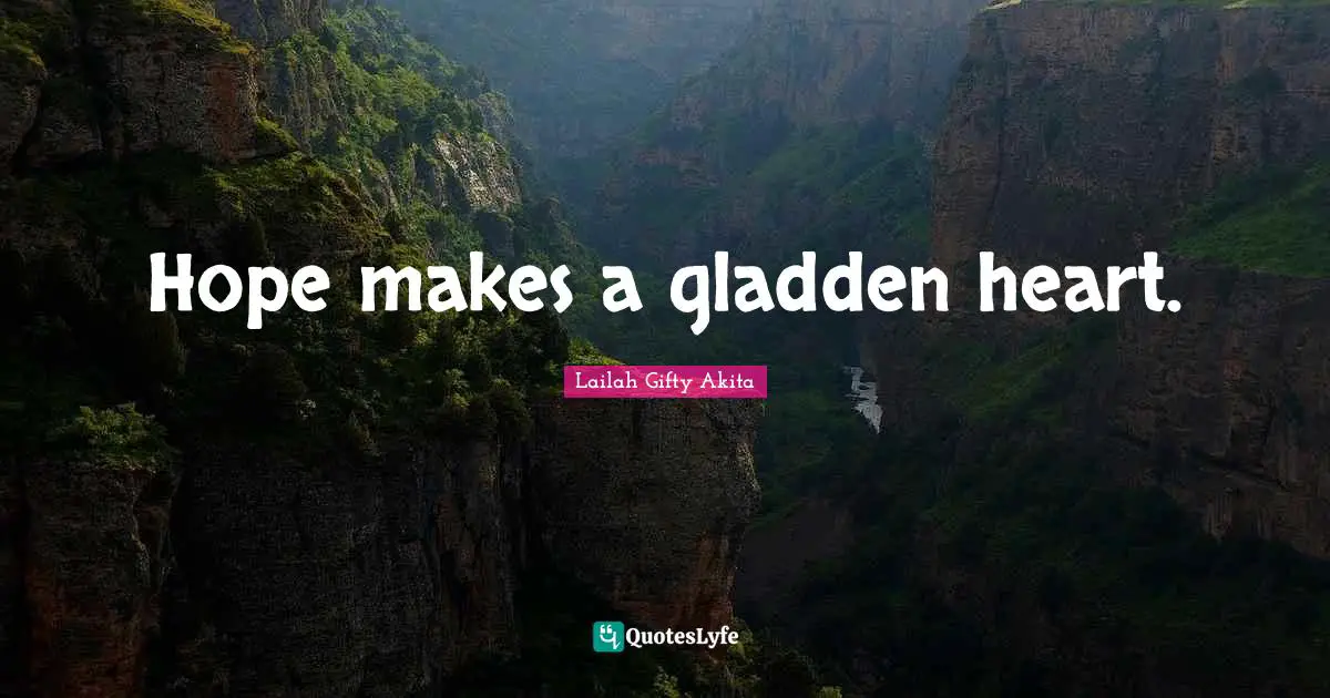 Hope makes a gladden heart.
