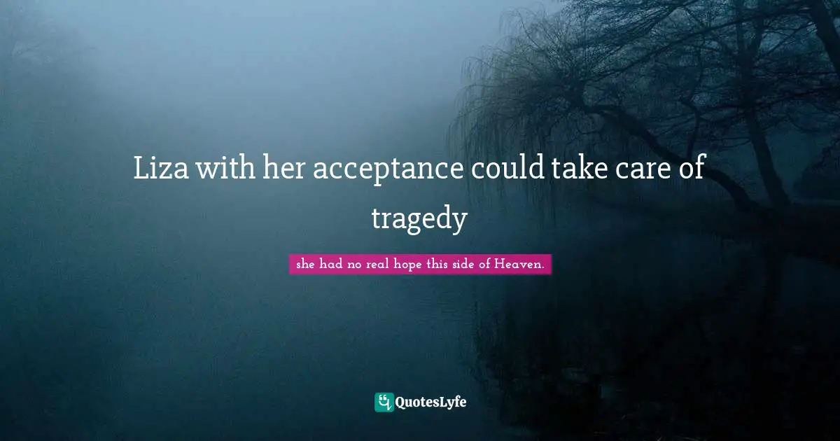 Liza with her acceptance could take care of tragedy