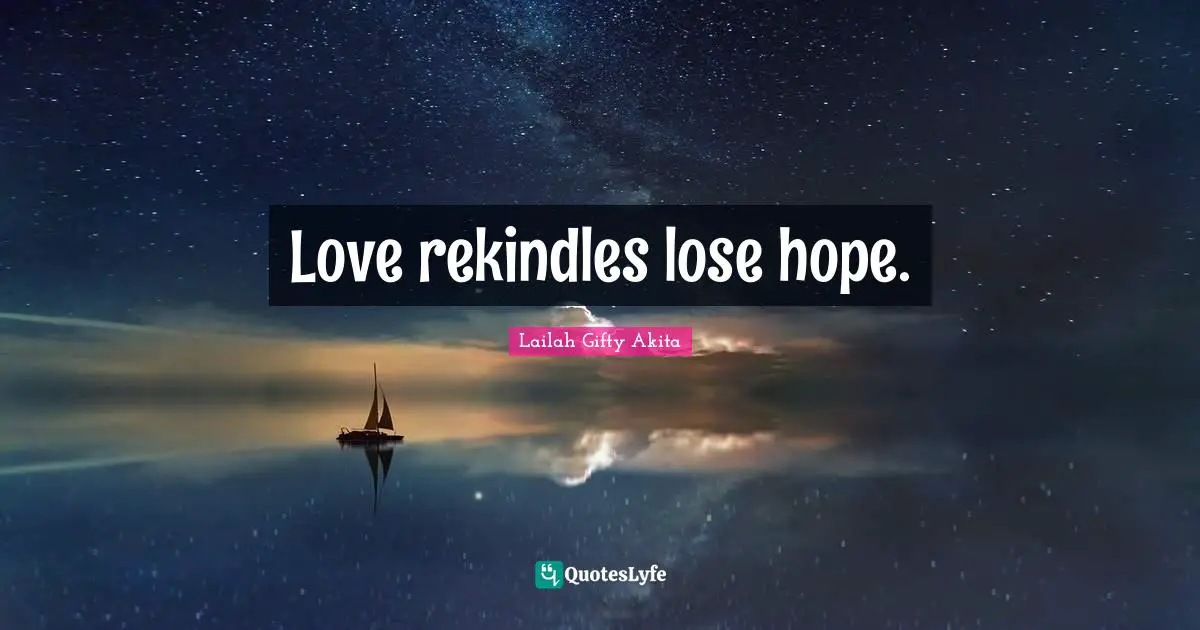 Love rekindles lose hope.
