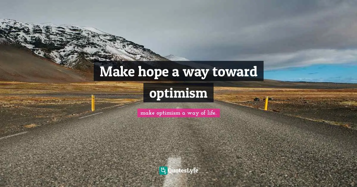 Make hope a way toward optimism