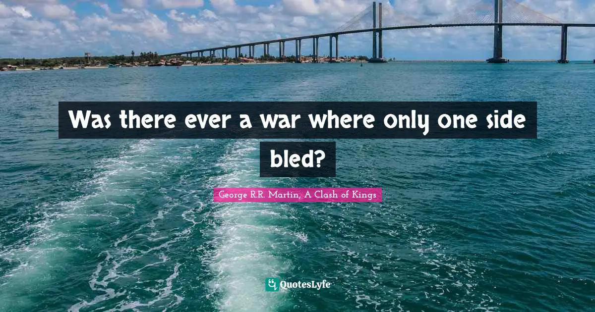 Was there ever a war where only one side bled?
