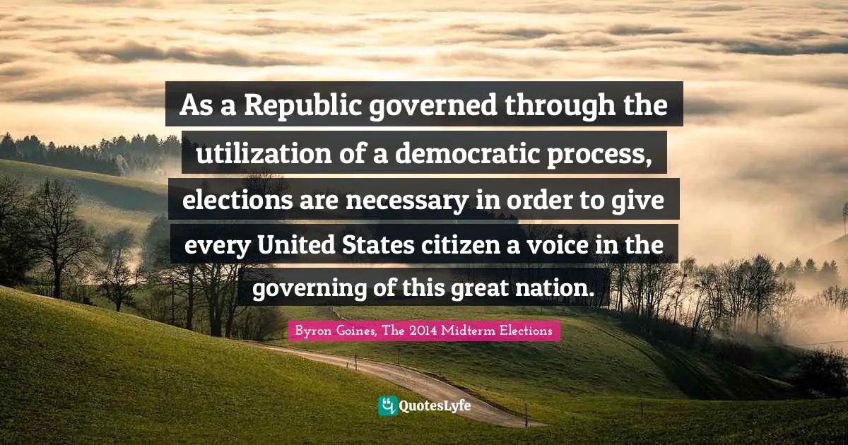 As a Republic governed through the utilization of a democratic process, elections are necessary in order to give every United States citizen a voice in the governing of this great nation.