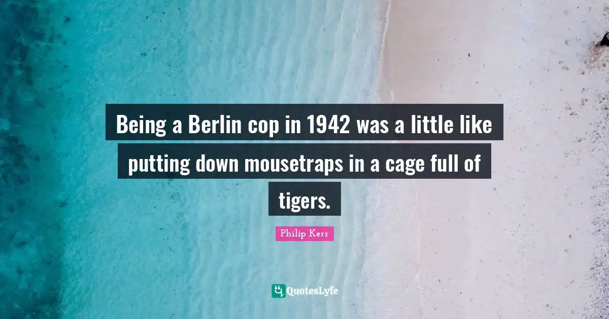 Being a Berlin cop in 1942 was a little like putting down mousetraps in a cage full of tigers.