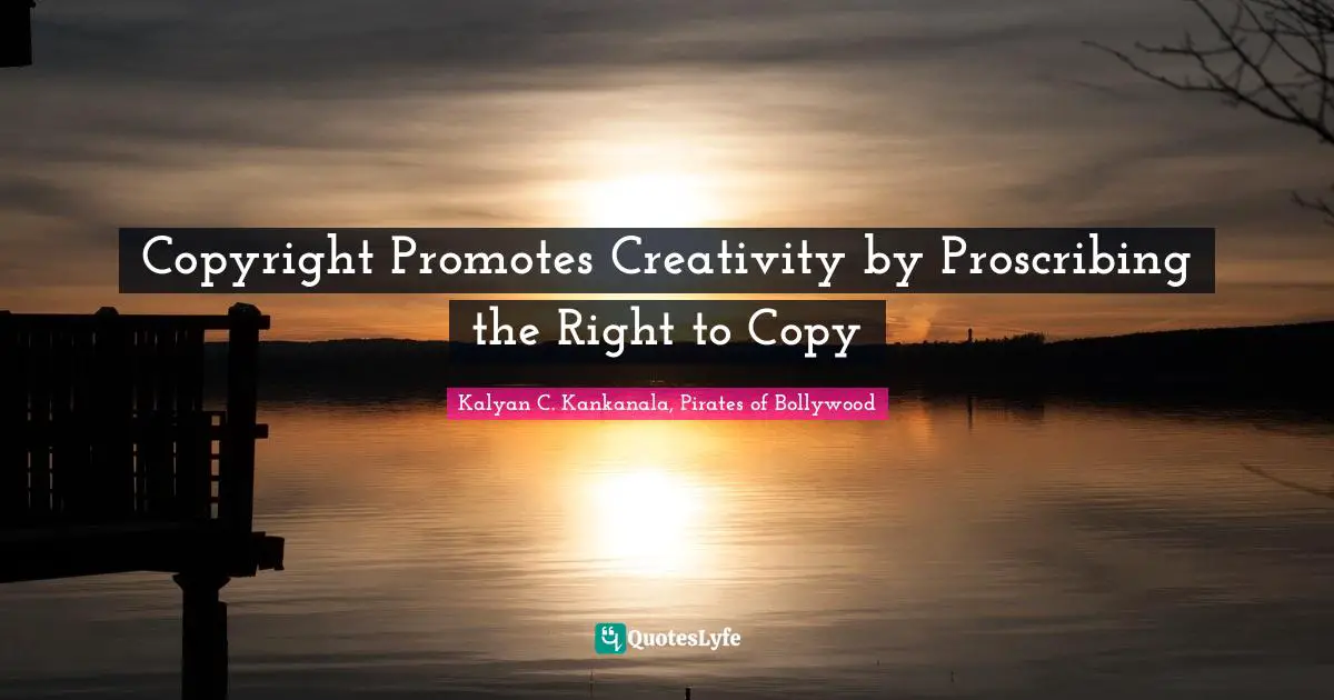 Copyright Promotes Creativity by Proscribing the Right to Copy