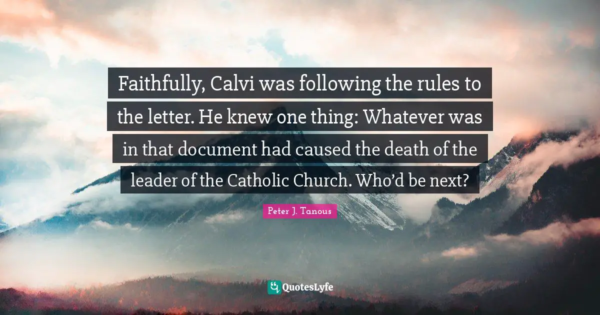 Faithfully, Calvi was following the rules to the letter. He knew one thing: Whatever was in that document had caused the death of the leader of the Catholic Church. Who’d be next?