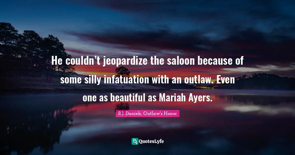 He couldn’t jeopardize the saloon because of some silly infatuation with an outlaw. Even one as beautiful as Mariah Ayers.
