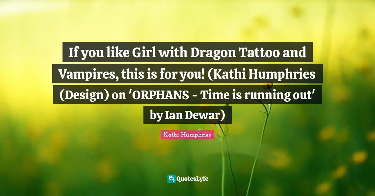 If you like Girl with Dragon Tattoo and Vampires, this is for you! (Kathi Humphries (Design) on 'ORPHANS - Time is running out' by Ian Dewar)