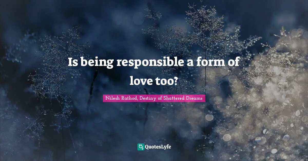 Is being responsible a form of love too?