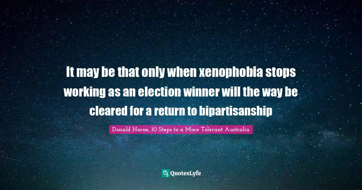 It may be that only when xenophobia stops working as an election winner will the way be cleared for a return to bipartisanship