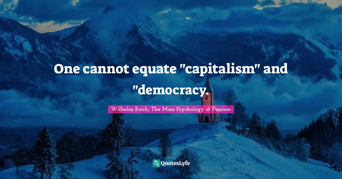 One cannot equate "capitalism" and "democracy.