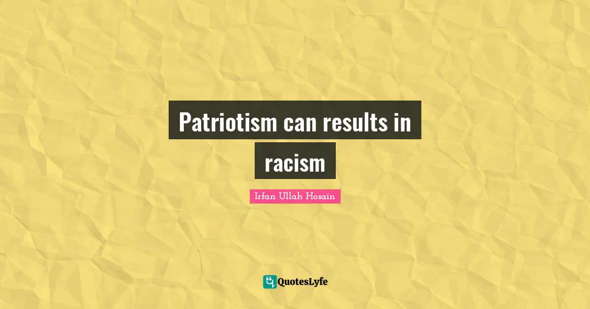 Patriotism can results in racism