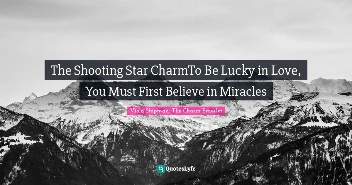 The Shooting Star CharmTo Be Lucky in Love, You Must First Believe in Miracles