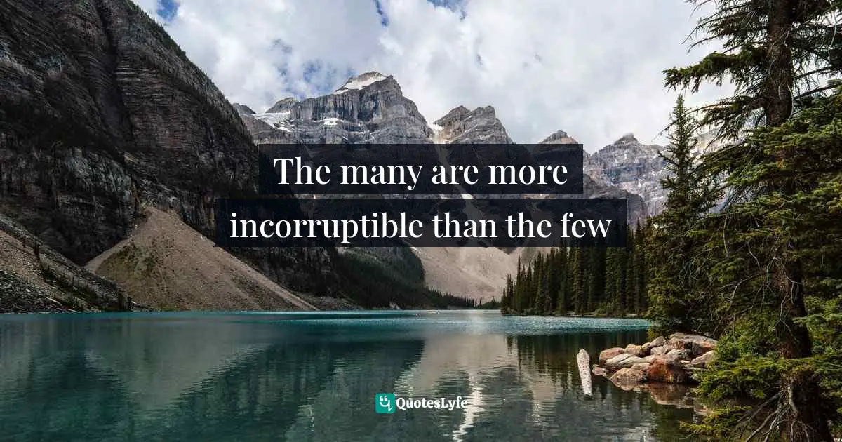The many are more incorruptible than the few