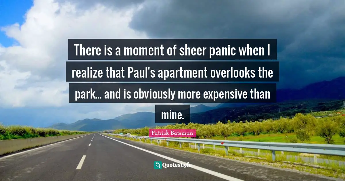 Mayhem Quotes: "There is a moment of sheer panic when I realize that Paul's apartment overlooks the park... and is obviously more expensive than mine."