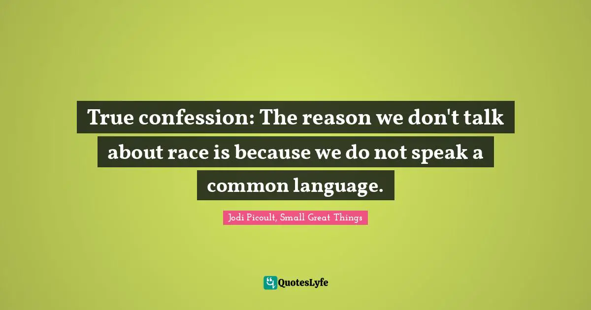 True confession: The reason we don't talk about race is because we do not speak a common language.