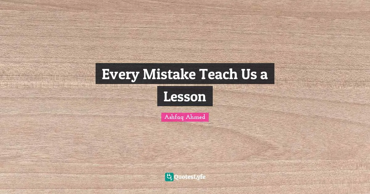 Every Mistake Teach Us a Lesson