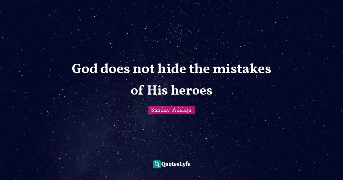 God does not hide the mistakes of His heroes