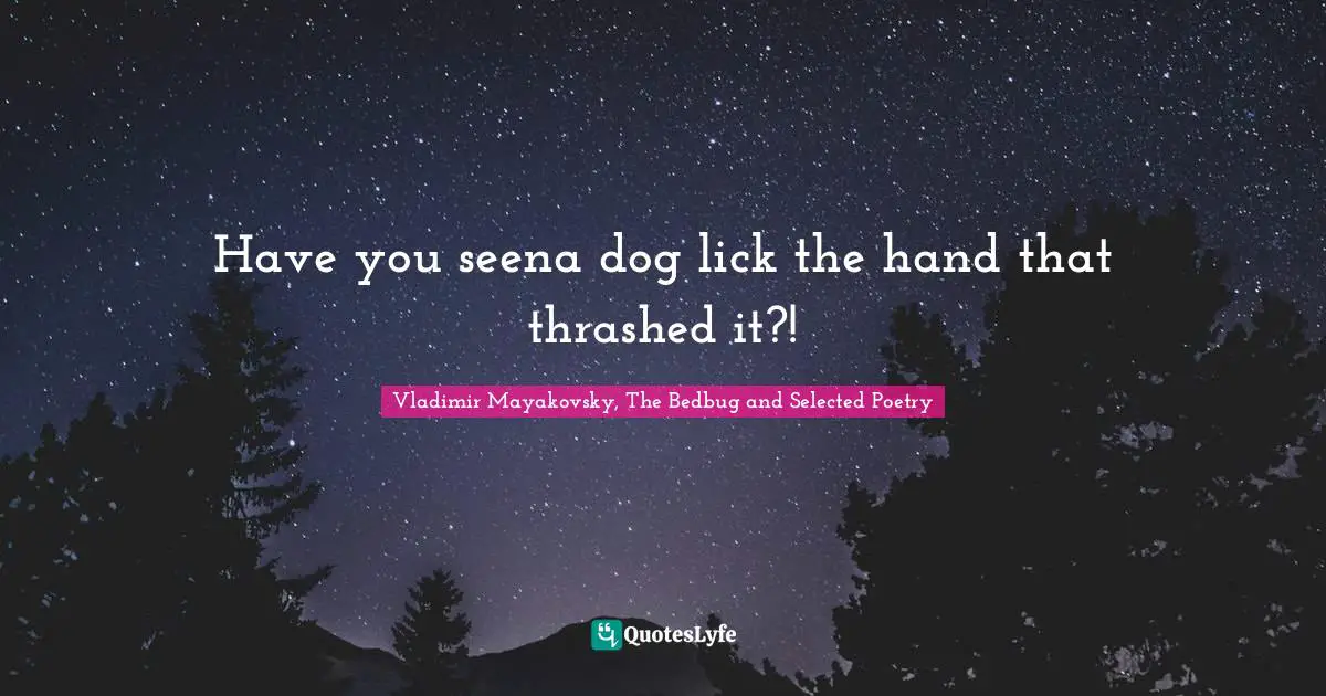 Have you seena dog lick the hand that thrashed it?!