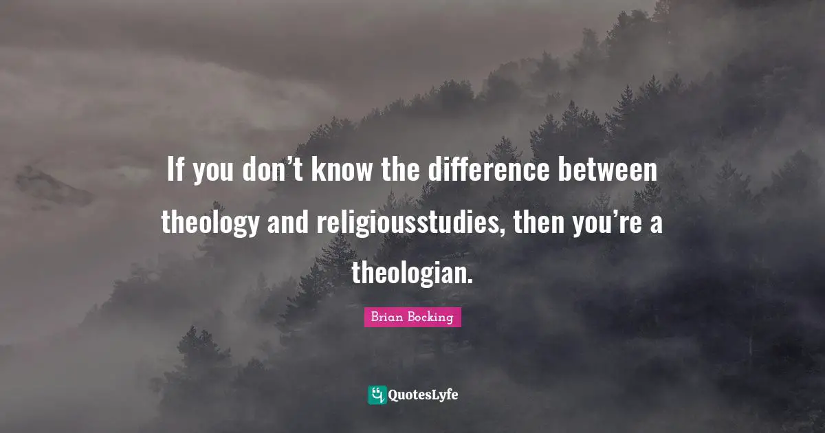 If you don’t know the difference between theology and religiousstudies, then you’re a theologian.