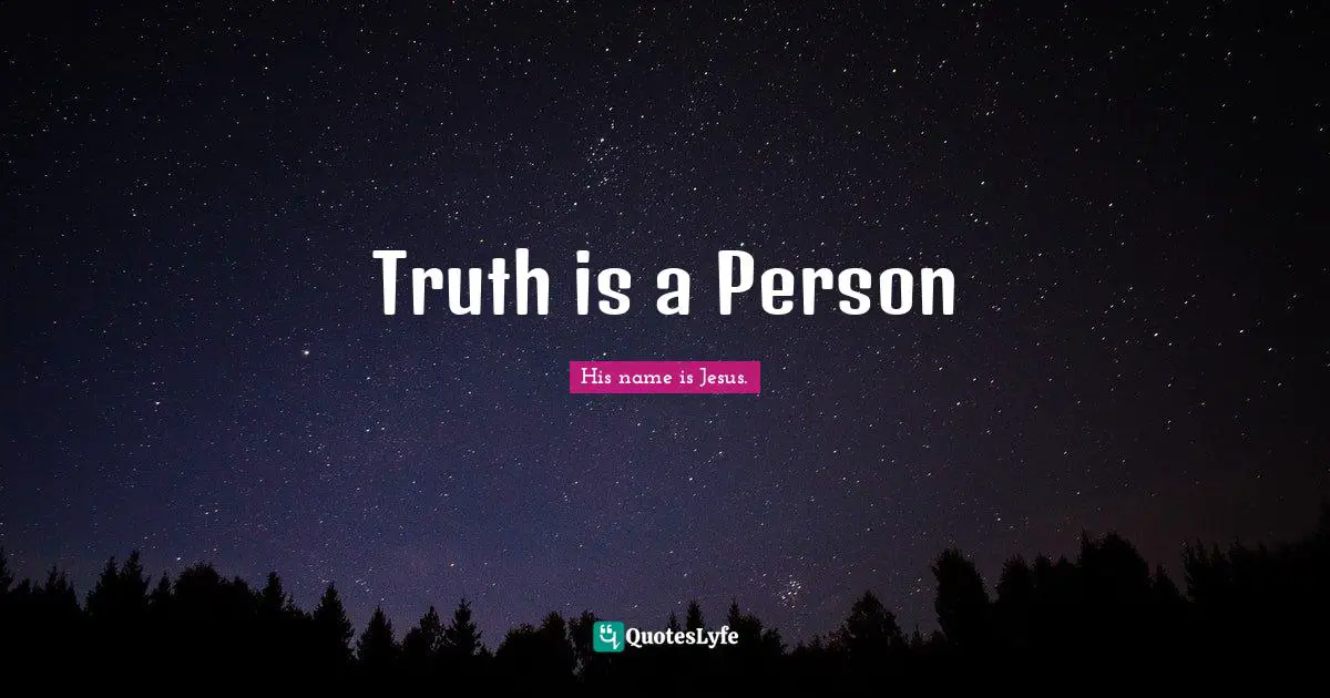 Truth is a Person