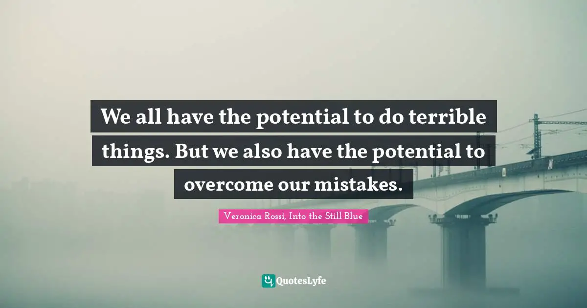 Potential Quotes: "We all have the potential to do terrible things. But we also have the potential to overcome our mistakes."