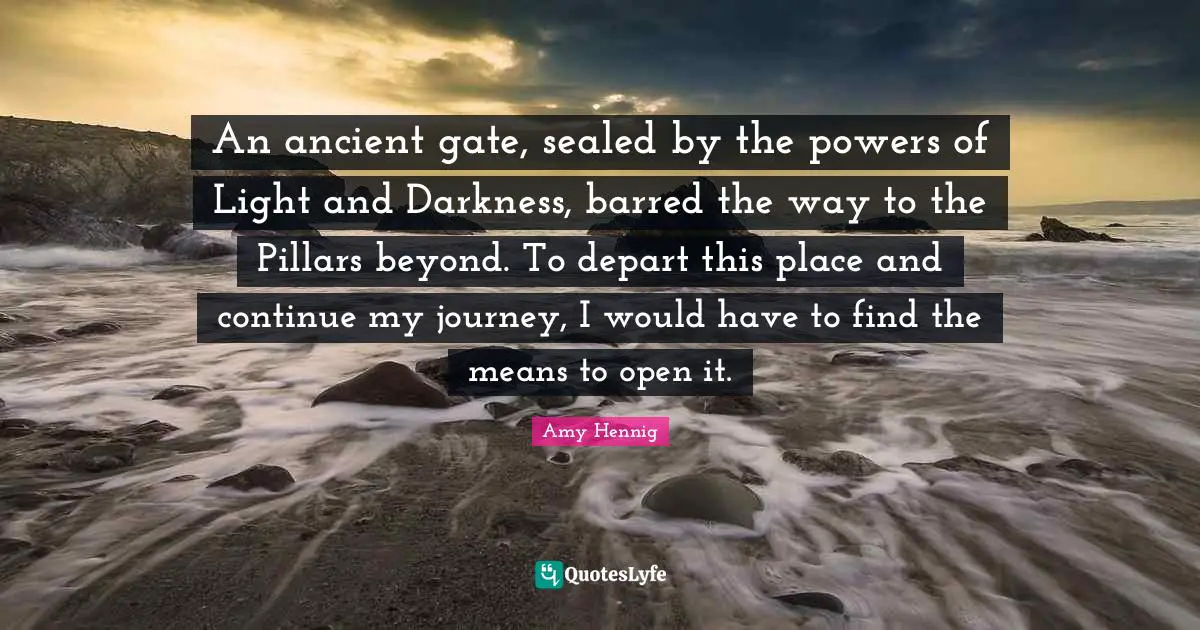 An ancient gate, sealed by the powers of Light and Darkness, barred the way to the Pillars beyond. To depart this place and continue my journey, I would have to find the means to open it.