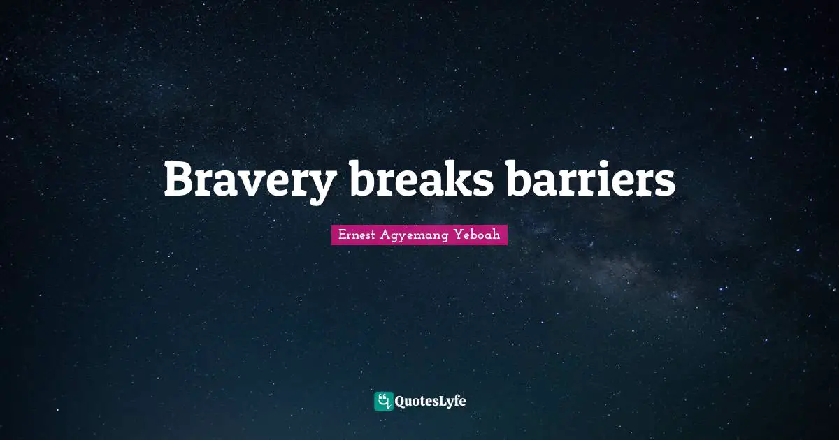 Bravery breaks barriers