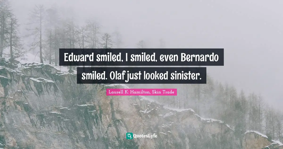 Supernatural Quotes: "Edward smiled, I smiled, even Bernardo smiled. Olaf just looked sinister."
