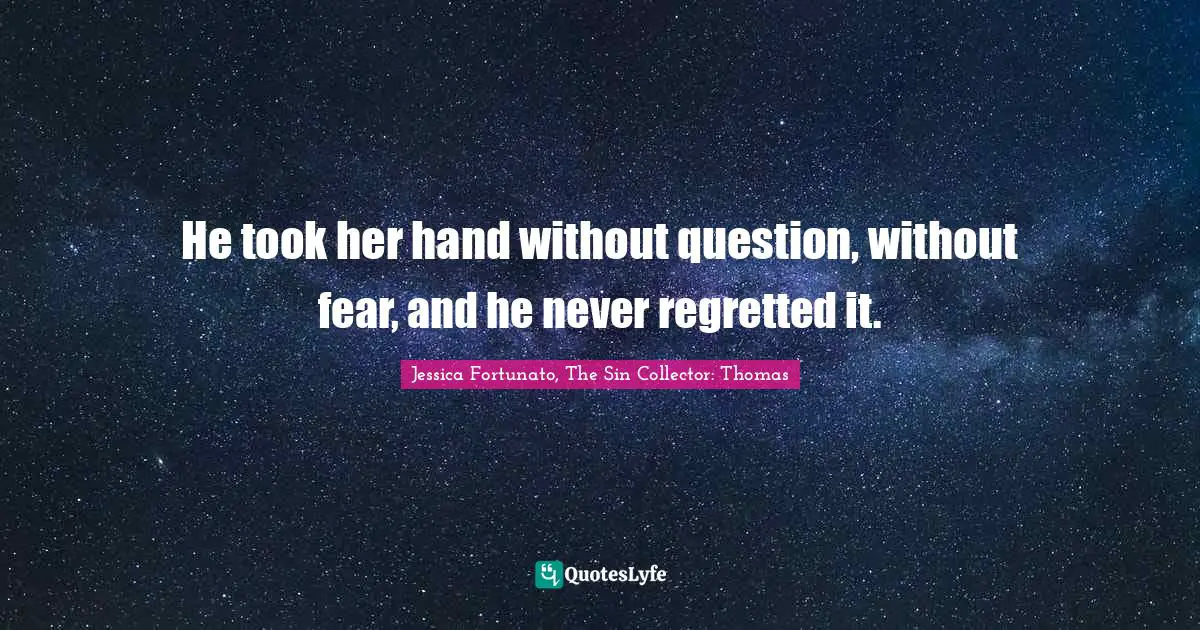 He took her hand without question, without fear, and he never regretted it.