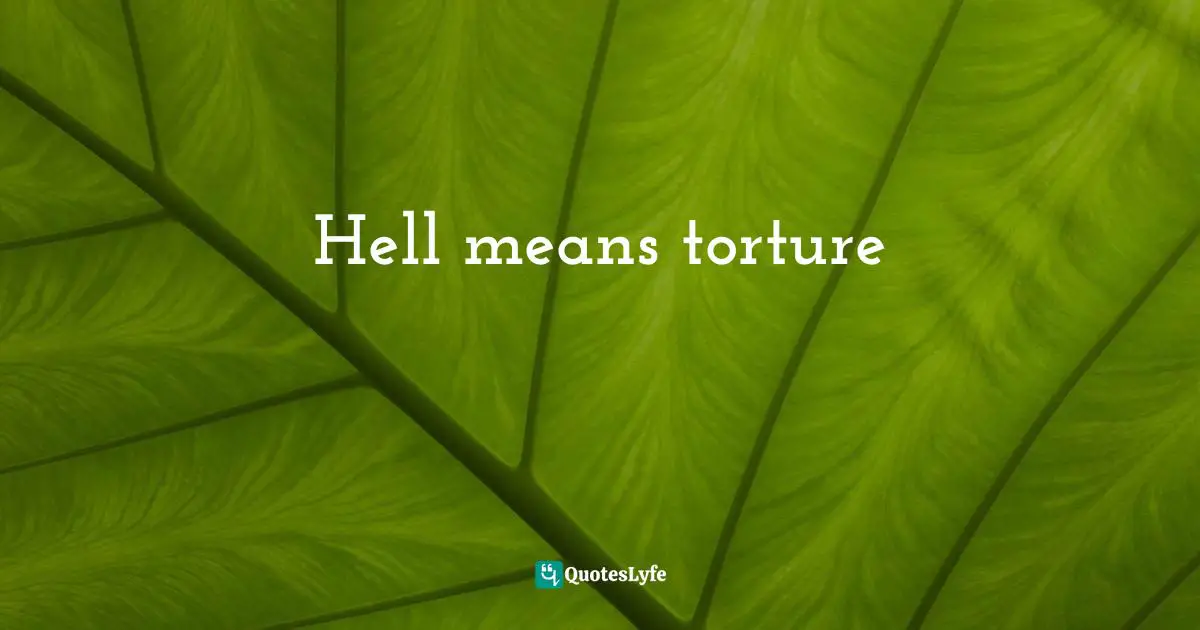 Hell means torture