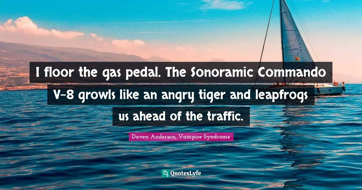 I floor the gas pedal. The Sonoramic Commando V-8 growls like an angry tiger and leapfrogs us ahead of the traffic.