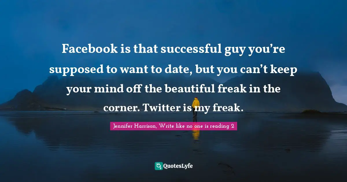 Facebook is that successful guy you’re supposed to want to date, but you can’t keep your mind off the beautiful freak in the corner. Twitter is my freak.