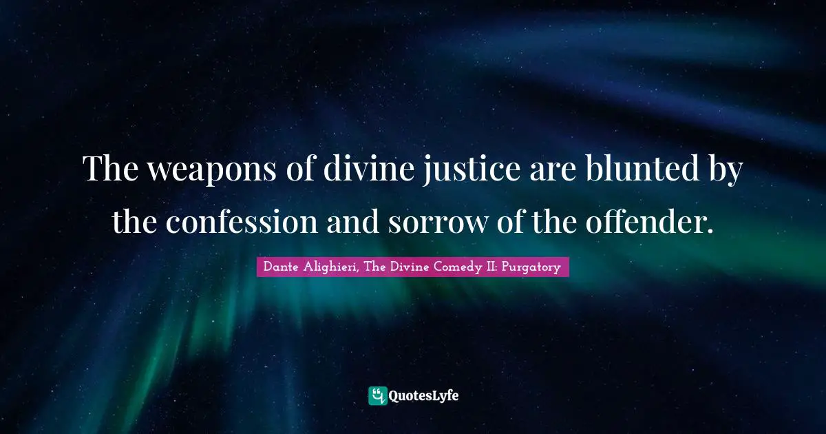 The weapons of divine justice are blunted by the confession and sorrow of the offender.