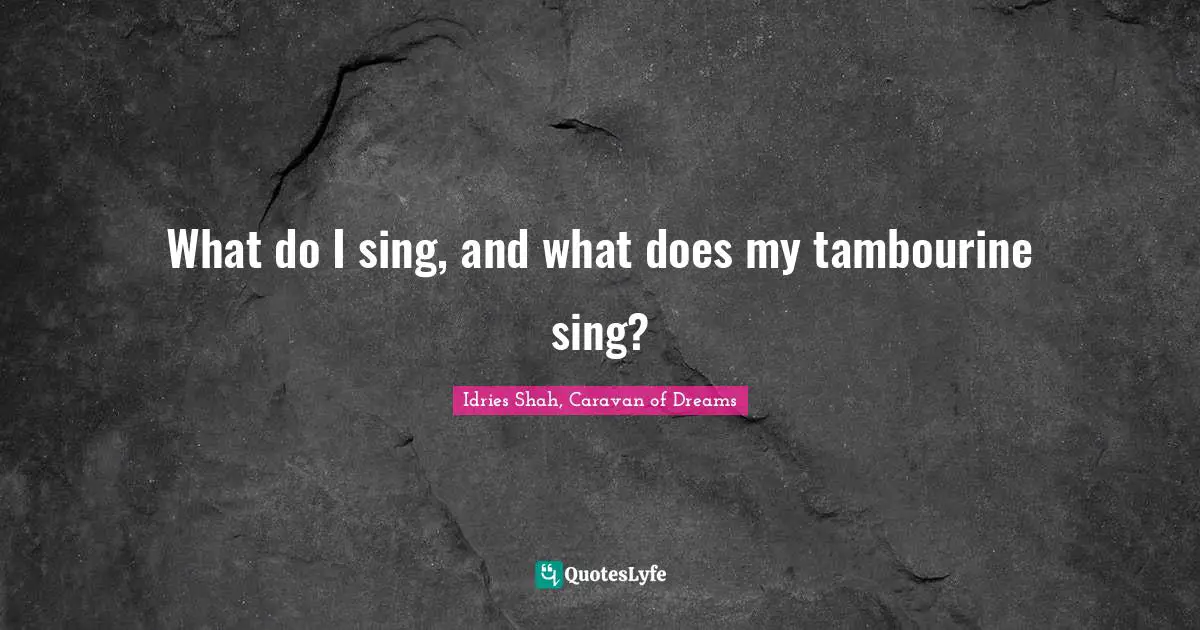 What do I sing, and what does my tambourine sing?