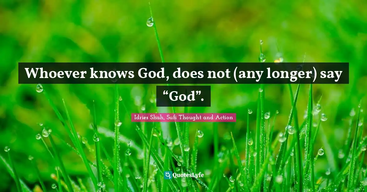 Whoever knows God, does not (any longer) say “God”.