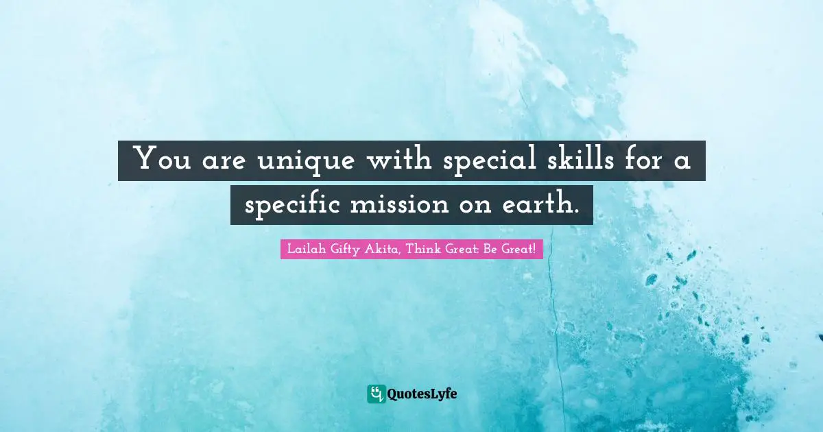 You are unique with special skills for a specific mission on earth.