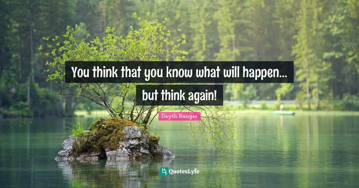 You think that you know what will happen... but think again!