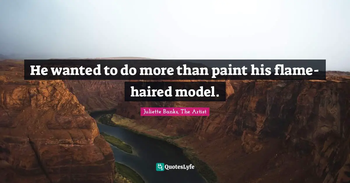 He wanted to do more than paint his flame-haired model.